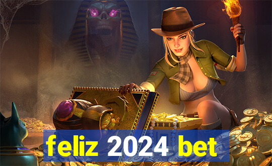 feliz 2024 bet